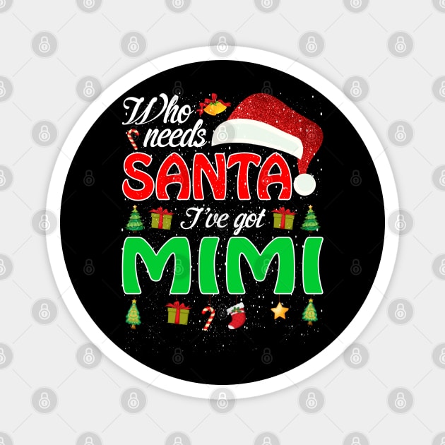 Who Needs Santa Ive Got Mimi Funny Matching Family Christmas Gift Magnet by intelus